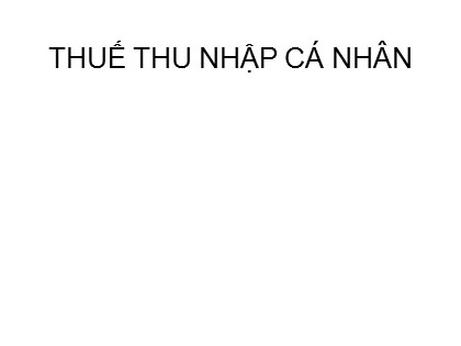 Bài giảng ôn thi chuyên ngành Thuế thu nhập cá nhân