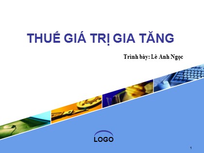 Bài giảng Thuế giá trị gia tăng - Lê Anh Ngọc