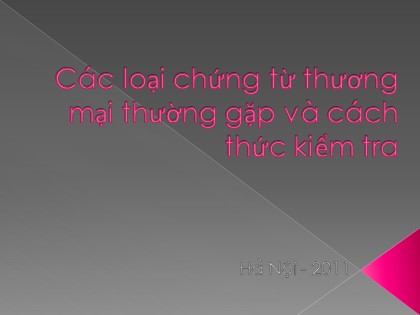 Bài giảng Các loại chứng từ thương mại thường gặp và cách thức kiểm tra