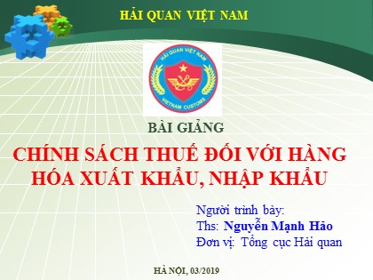 Bài giảng Chính sách thuế đối với hàng háo xuất khẩu, nhập khẩu - Ths. Nguyễn Mạnh Hảo