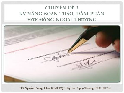 Bài giảng Chuyên đề 3: Kỹ năng soạn thảo, đàm phán hợp đồng Ngoại thương