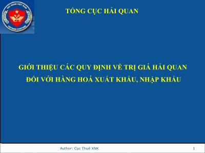 Bài giảng Giới thiệu các quy định về trị giá Hải quan đối với hàng hóa xuất khẩu, nhập khẩu