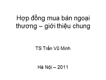 Bài giảng Hợp đồng mua bán Ngoại thương - Giới thiệu chung