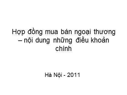 Bài giảng Hợp đồng mua bán Ngoại thương - Nội dung những điều khoản chính