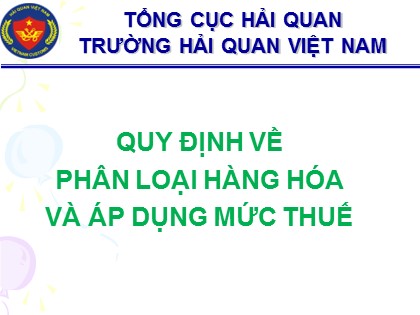 Bài giảng Quy định về phân loại hàng hóa và áp dụng mức thuế