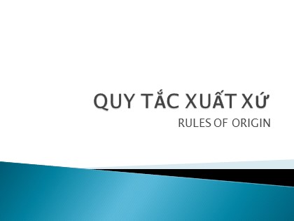 Bài giảng Quy tắc xuất xứ