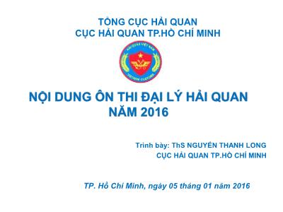 Nội dung ôn thi Đại lý Hải quan năm 2016 - Ths Nguyễn Thanh Long